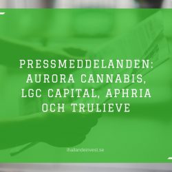 Pressmeddelanden: Aurora Cannabis, LGC Capital, Aphria och Trulieve