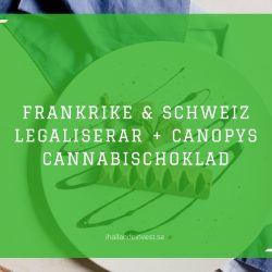 Frankrike & Schweiz legaliserar + Canopys cannabischoklad