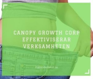 Canopy Growth Corp effektiviserar verksamheten
