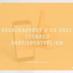 Veckorapport V 25 2021 - Köpt i GratisPortföljen