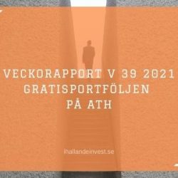 Veckorapport V 39 2021 - GratisPortföljen på ATH