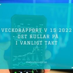Veckorapport V 15 2022 - Rullar på i vanligt takt