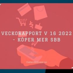 Veckorapport V 16 2022 - Köper mer SBB