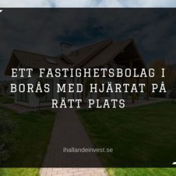 Ett Fastighetsbolag i Borås med Hjärtat på Rätt Plats