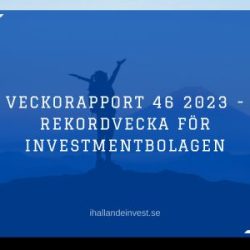 Veckorapport 46 2023 - Rekordvecka för investmentbolagen